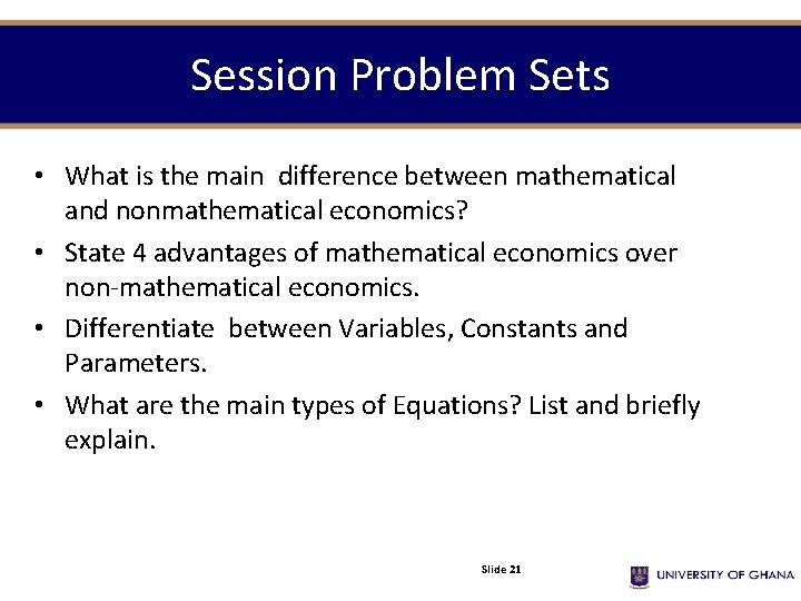 Session Problem Sets • What is the main difference between mathematical and nonmathematical economics?