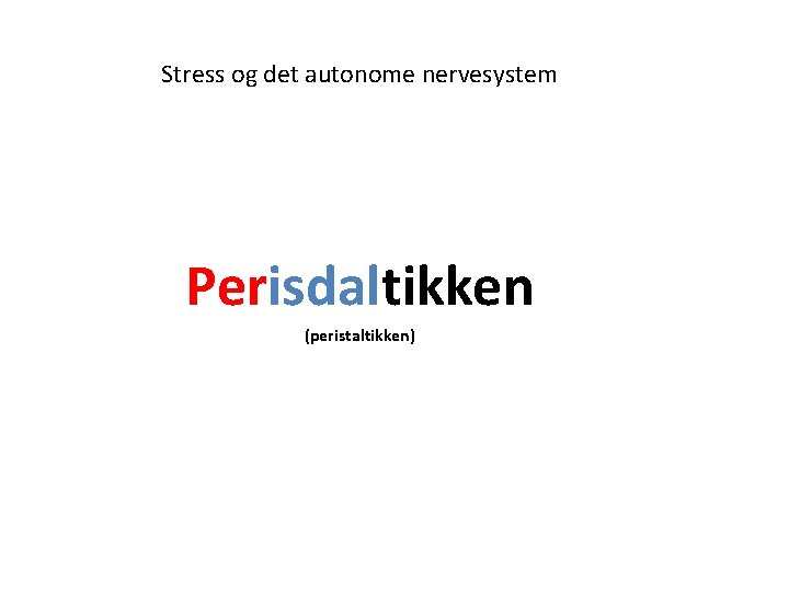 Stress og det autonome nervesystem Perisdaltikken (peristaltikken) 