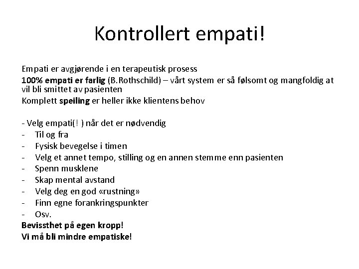 Kontrollert empati! Empati er avgjørende i en terapeutisk prosess 100% empati er farlig (B.