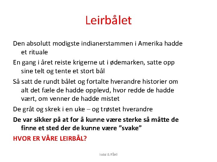 Leirbålet Den absolutt modigste indianerstammen i Amerika hadde et rituale En gang i året