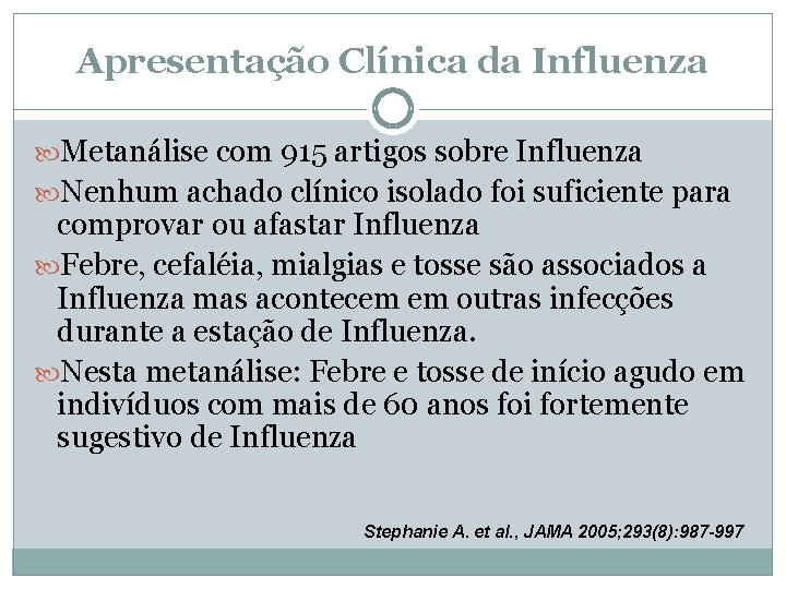 Apresentação Clínica da Influenza Metanálise com 915 artigos sobre Influenza Nenhum achado clínico isolado
