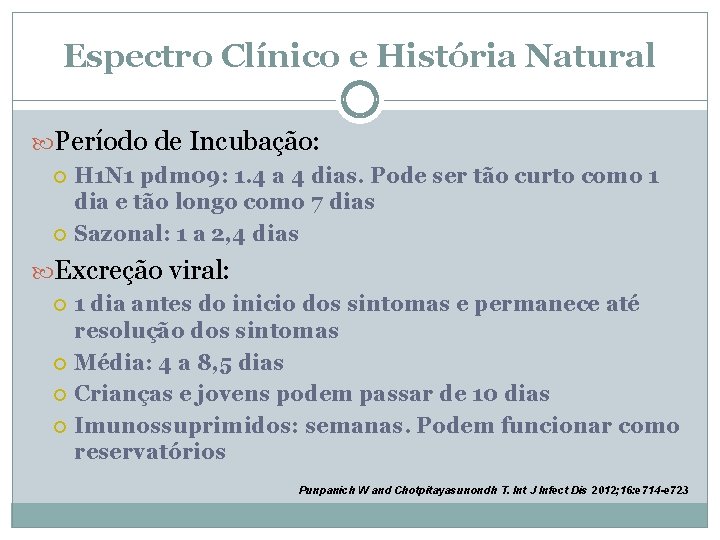 Espectro Clínico e História Natural Período de Incubação: H 1 N 1 pdm 09: