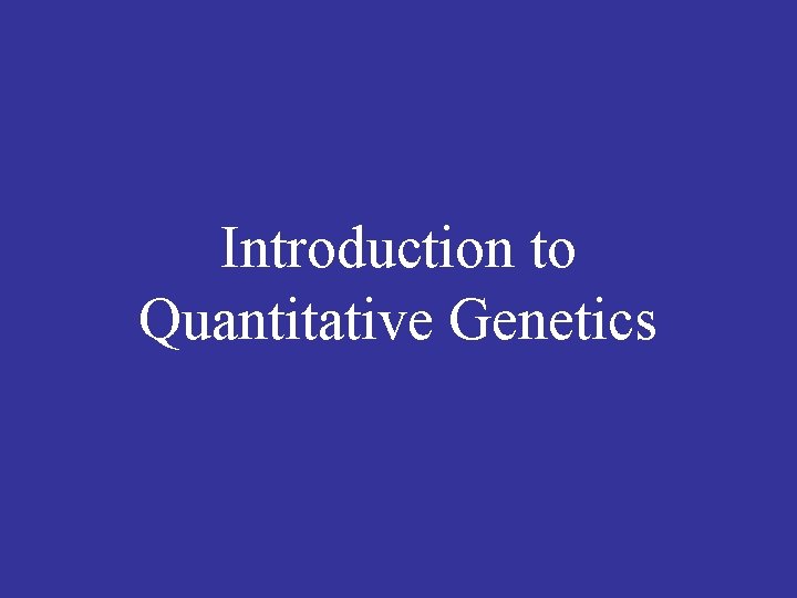 Introduction to Quantitative Genetics 