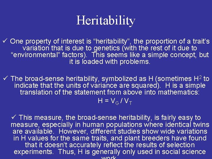 Heritability ü One property of interest is “heritability”, the proportion of a trait’s variation