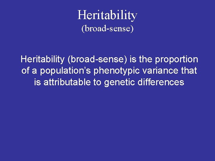 Heritability (broad-sense) is the proportion of a population’s phenotypic variance that is attributable to