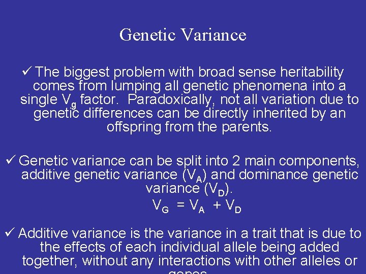 Genetic Variance ü The biggest problem with broad sense heritability comes from lumping all