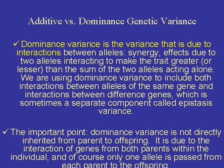 Additive vs. Dominance Genetic Variance ü Dominance variance is the variance that is due