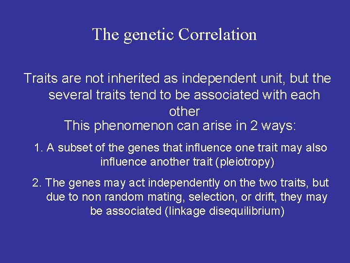 The genetic Correlation Traits are not inherited as independent unit, but the several traits