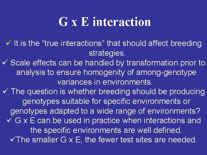 G x E interaction ü It is the ”true interactions” that should affect breeding