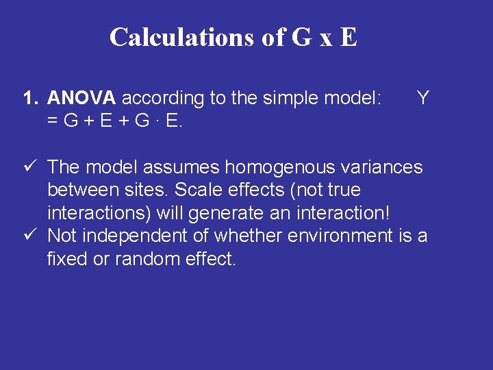 Calculations of G x E 1. ANOVA according to the simple model: = G