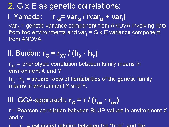 2. G x E as genetic correlations: I. Yamada: r G= var. G /