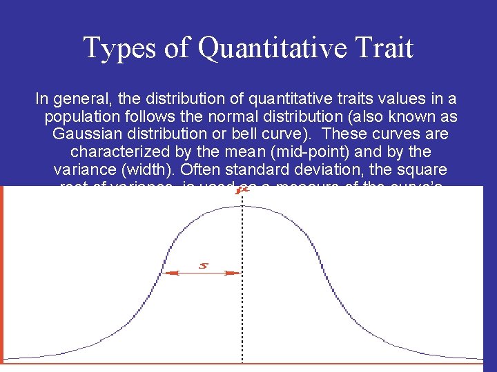 Types of Quantitative Trait In general, the distribution of quantitative traits values in a