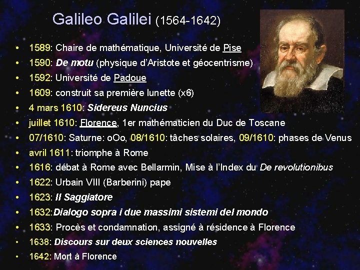 Galileo Galilei (1564 -1642) • 1589: Chaire de mathématique, Université de Pise • 1590: