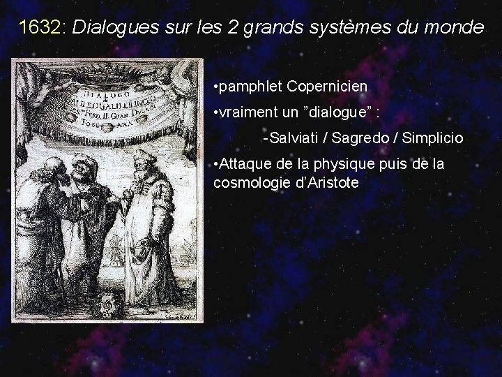 1632: Dialogues sur les 2 grands systèmes du monde • pamphlet Copernicien • vraiment
