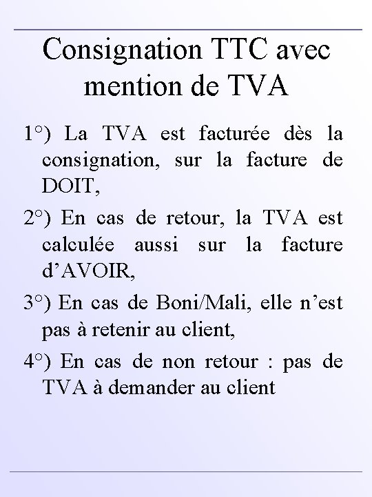 Consignation TTC avec mention de TVA 1°) La TVA est facturée dès la consignation,