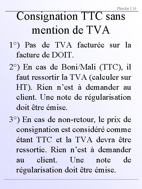 Planche 2. 16 Consignation TTC sans mention de TVA 1°) Pas de TVA facturée