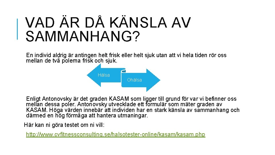 VAD ÄR DÅ KÄNSLA AV SAMMANHANG? En individ aldrig är antingen helt frisk eller