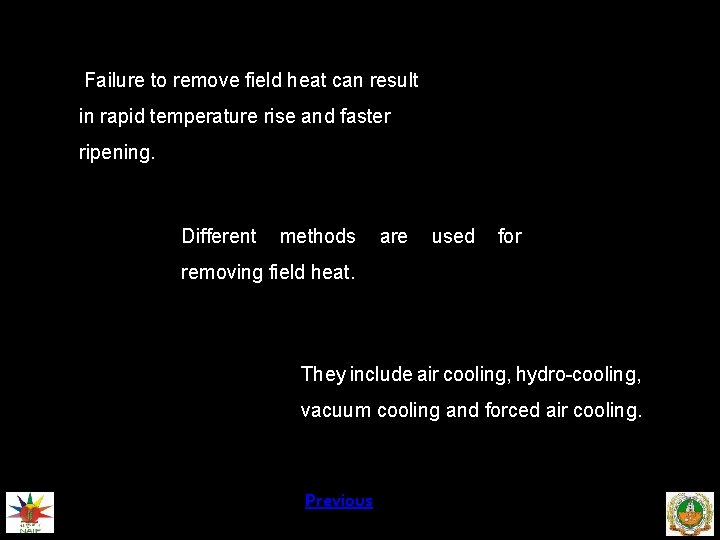 Failure to remove field heat can result in rapid temperature rise and faster ripening.