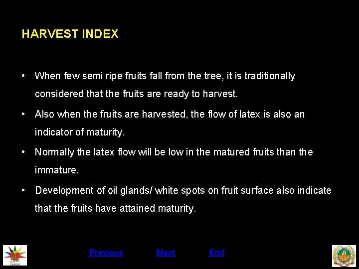 HARVEST INDEX • When few semi ripe fruits fall from the tree, it is