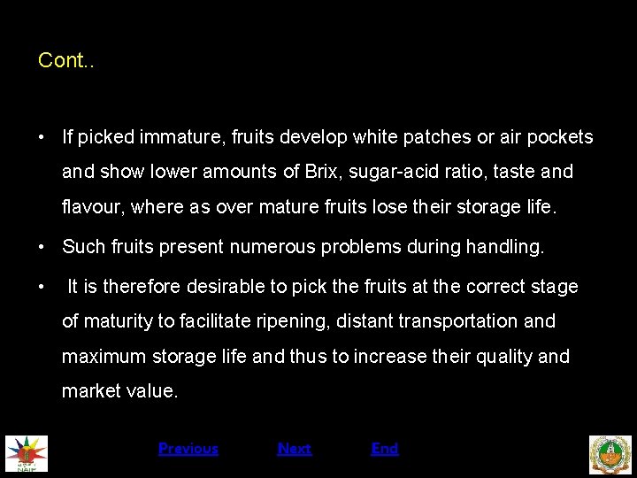 Cont. . • If picked immature, fruits develop white patches or air pockets and