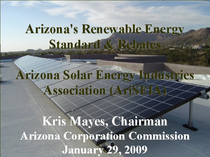 Arizona's Renewable Energy Standard & Rebates Arizona Solar Energy Industries Association (Ari. SEIA) Kris