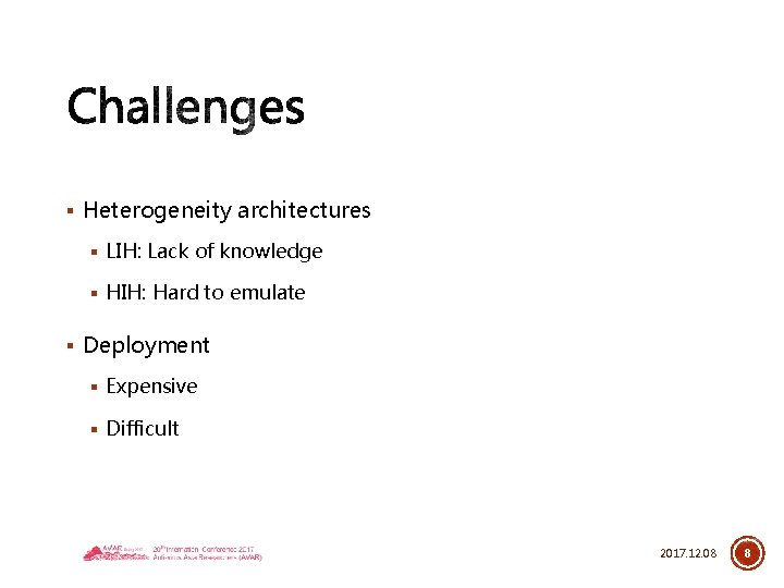 § Heterogeneity architectures § LIH: Lack of knowledge § HIH: Hard to emulate §