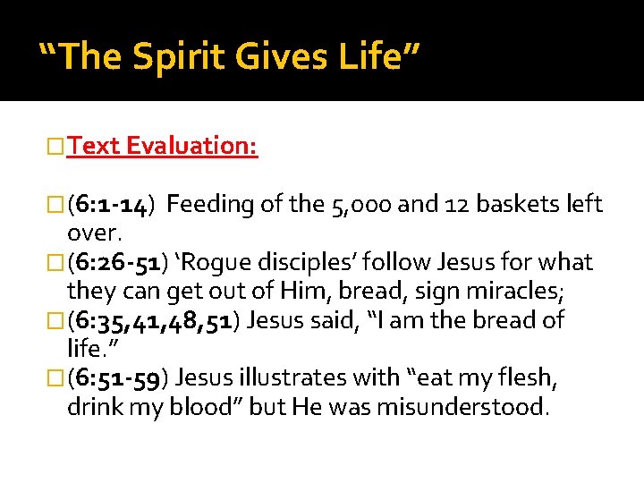 “The Spirit Gives Life” �Text Evaluation: �(6: 1 -14) Feeding of the 5, 000 “The Spirit Gives Life” �Text Evaluation: �(6: 1 -14) Feeding of the 5, 000