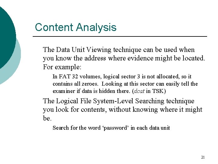 Content Analysis The Data Unit Viewing technique can be used when you know the