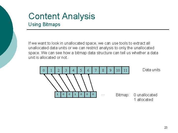 Content Analysis Using Bitmaps If we want to look in unallocated space, we can