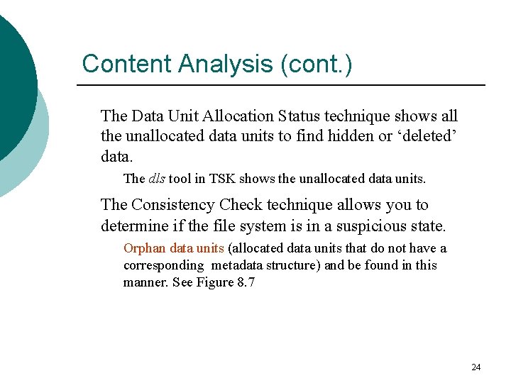 Content Analysis (cont. ) The Data Unit Allocation Status technique shows all the unallocated
