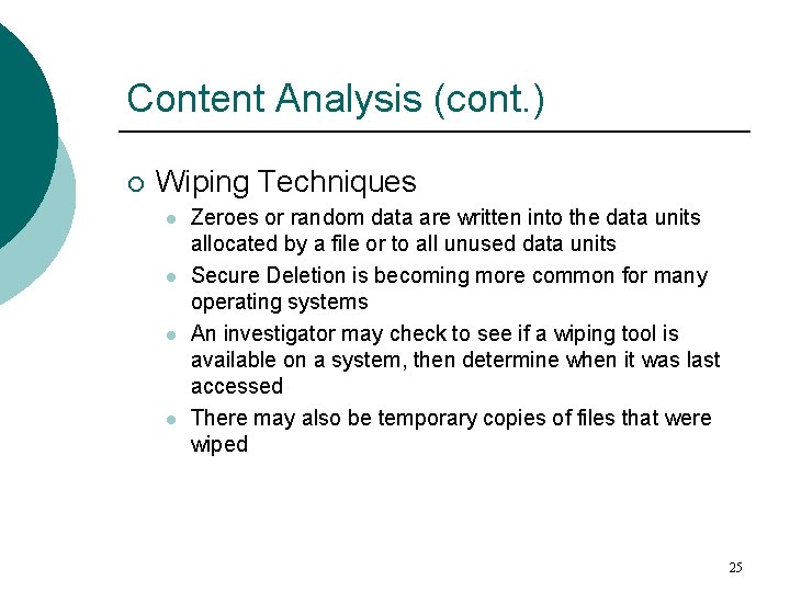 Content Analysis (cont. ) ¡ Wiping Techniques l l Zeroes or random data are