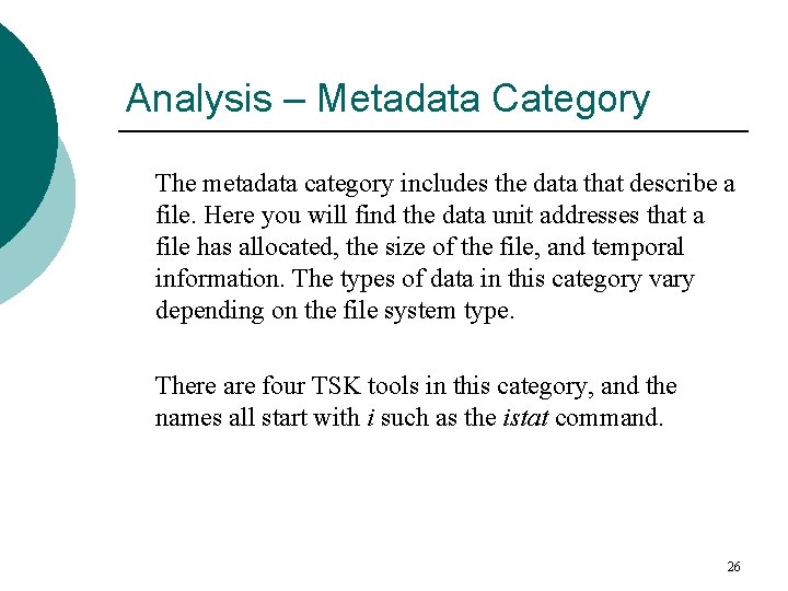 Analysis – Metadata Category The metadata category includes the data that describe a file.