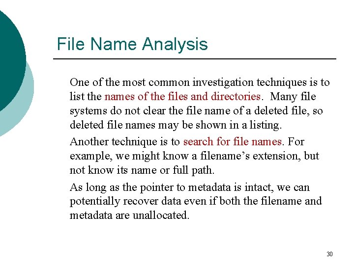 File Name Analysis One of the most common investigation techniques is to list the