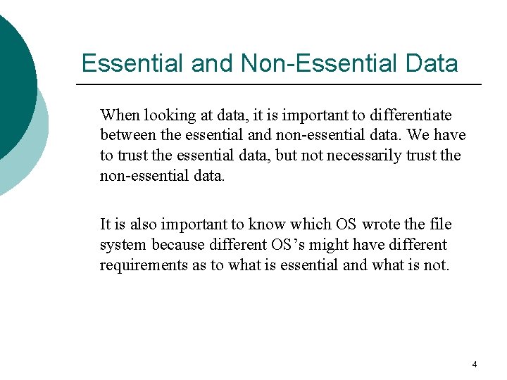 Essential and Non-Essential Data When looking at data, it is important to differentiate between