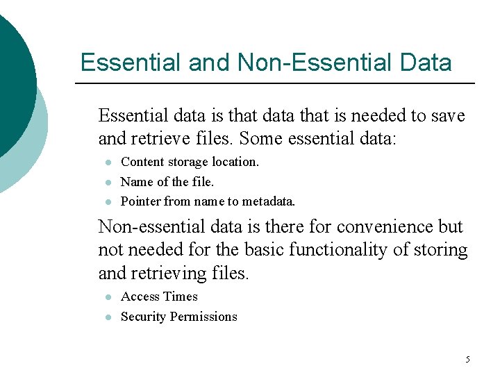 Essential and Non-Essential Data Essential data is that data that is needed to save