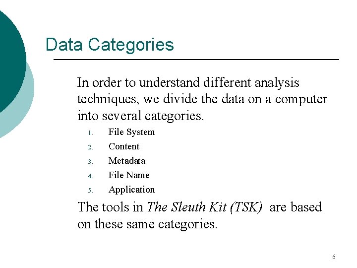 Data Categories In order to understand different analysis techniques, we divide the data on