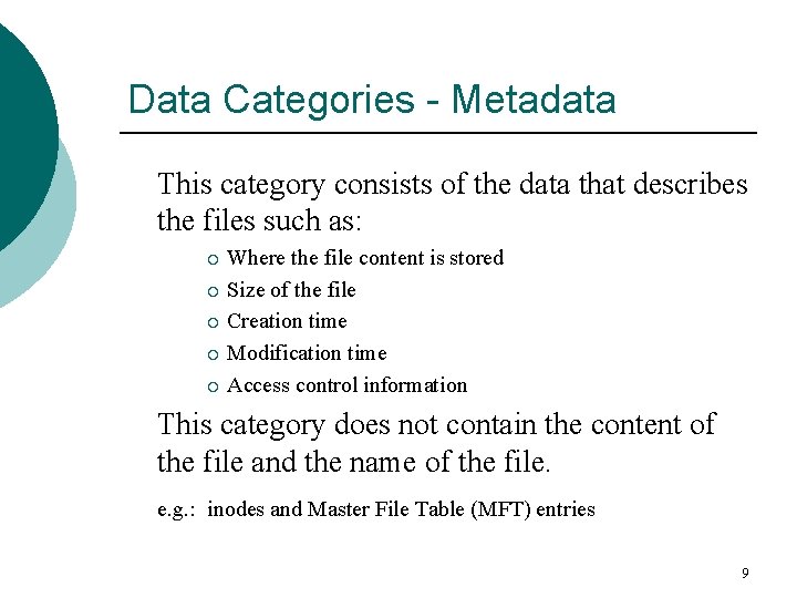 Data Categories - Metadata This category consists of the data that describes the files