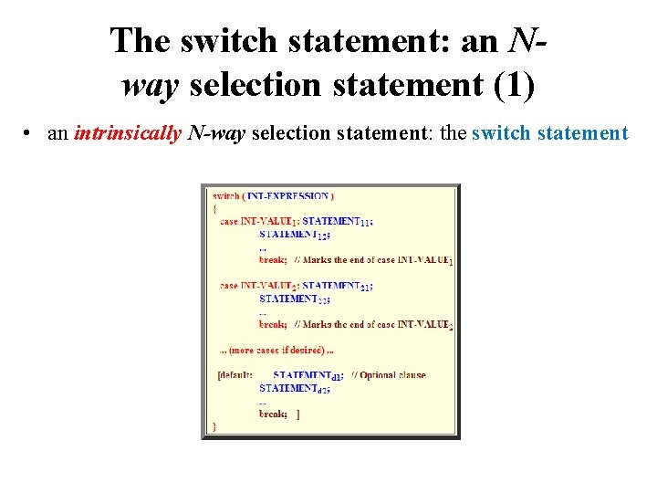 The switch statement: an Nway selection statement (1) • an intrinsically N-way selection statement: