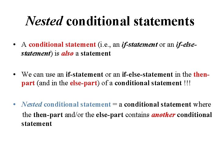 Nested conditional statements • A conditional statement (i. e. , an if-statement or an