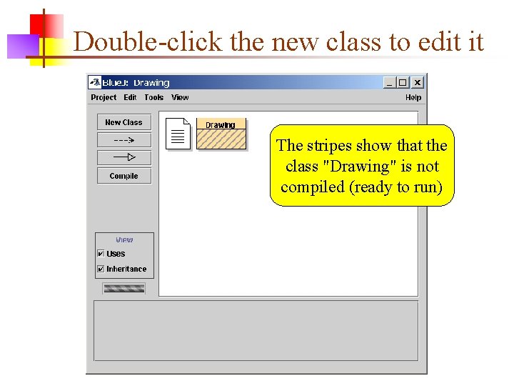 Double-click the new class to edit it The stripes show that the class "Drawing"