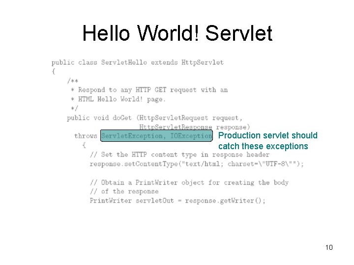 Hello World! Servlet Production servlet should catch these exceptions 10 