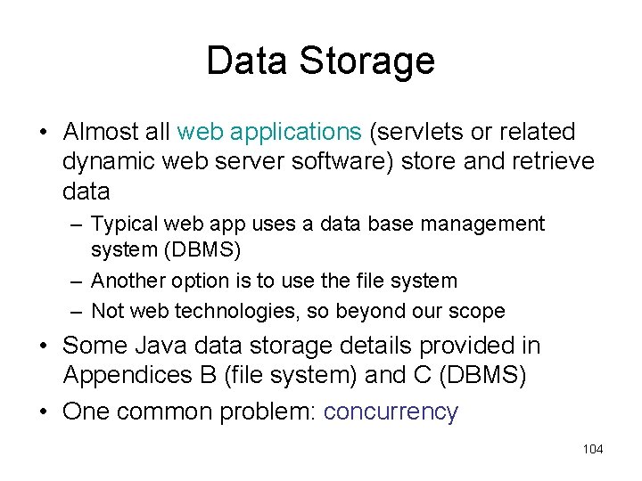 Data Storage • Almost all web applications (servlets or related dynamic web server software)