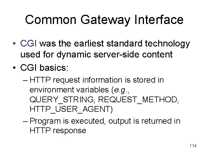 Common Gateway Interface • CGI was the earliest standard technology used for dynamic server-side