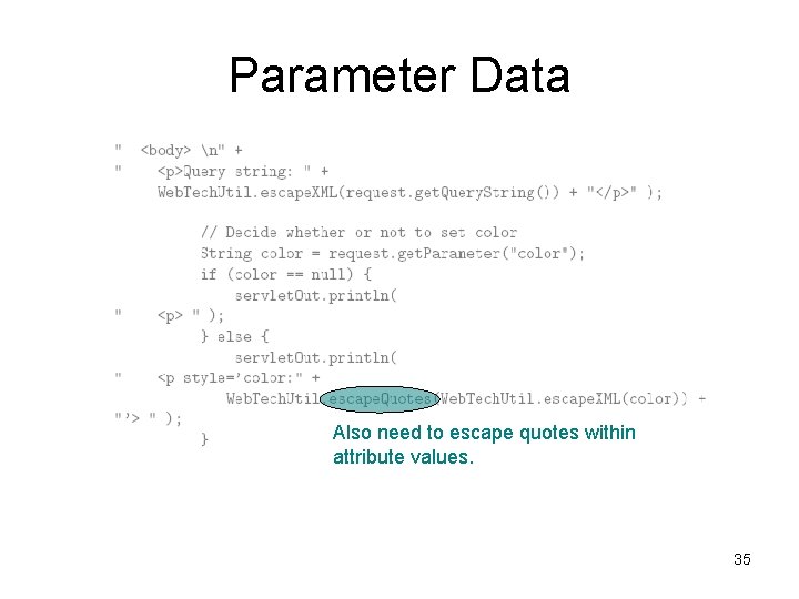 Parameter Data Also need to escape quotes within attribute values. 35 