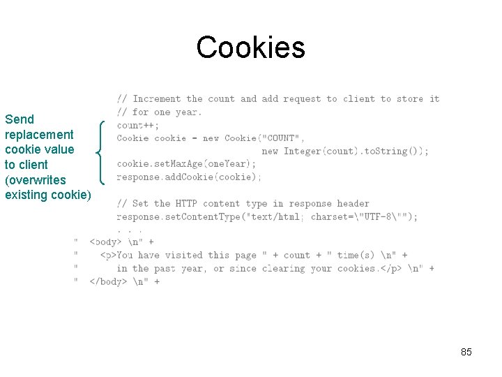 Cookies Send replacement cookie value to client (overwrites existing cookie) 85 