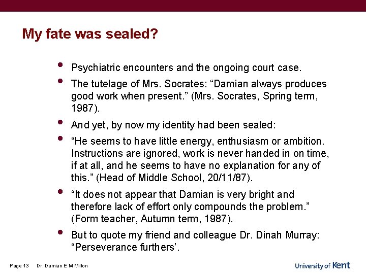 My fate was sealed? • • • Page 13 Psychiatric encounters and the ongoing