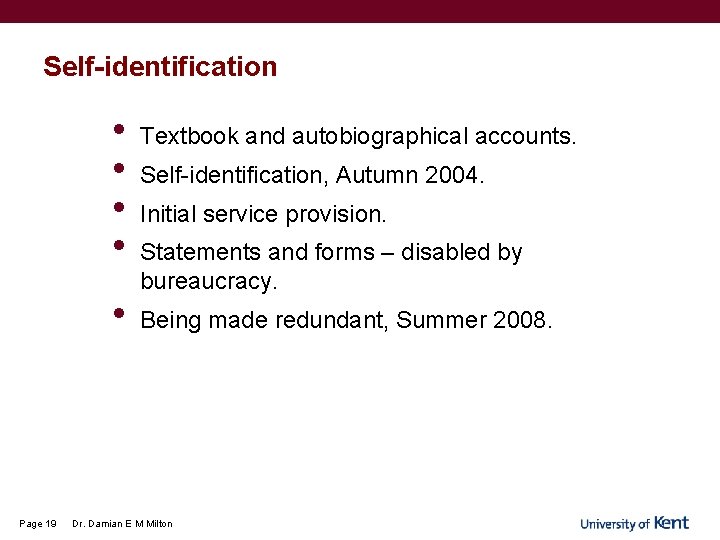 Self-identification • • • Page 19 Textbook and autobiographical accounts. Self-identification, Autumn 2004. Initial