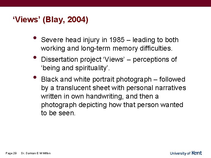 ‘Views’ (Blay, 2004) • • • Page 29 Severe head injury in 1985 –