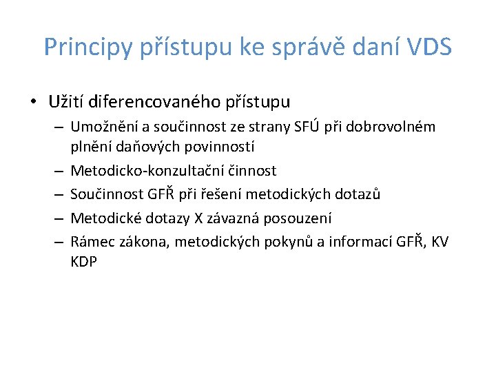 Principy přístupu ke správě daní VDS • Užití diferencovaného přístupu – Umožnění a součinnost Principy přístupu ke správě daní VDS • Užití diferencovaného přístupu – Umožnění a součinnost
