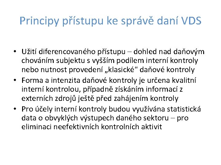 Principy přístupu ke správě daní VDS • Užití diferencovaného přístupu – dohled nad daňovým